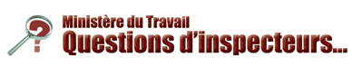 Ministère du Travail : Questions d'inspecteurs...